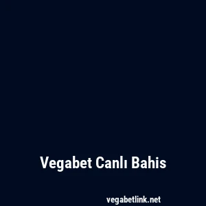 Vegabet Canlı Bahis