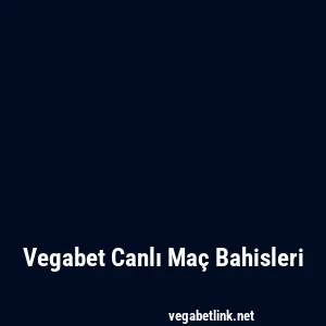 Vegabet Canlı Maç Bahisleri