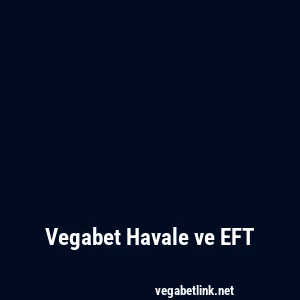 Vegabet Havale ve EFT