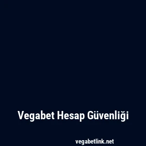 Vegabet Hesap Güvenliği