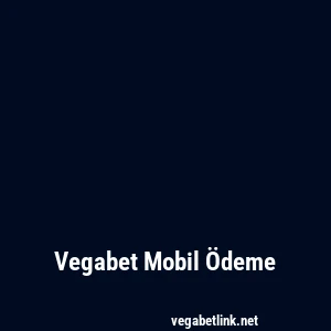 Vegabet Mobil Ödeme