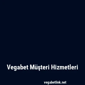 Vegabet Müşteri Hizmetleri