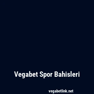 Vegabet Spor Bahisleri
